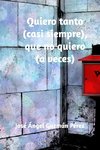 Quiero tanto (casi siempre), que no quiero (a veces)