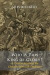 Who Is This King Of Glory?  A Critical Study of the Christos-Messiah Tradition