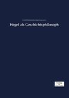 Hegel als Geschichtsphilosoph