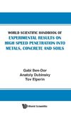 World Scientific Handbook of Experimental Results on High Speed Penetration into Metals, Concrete and Soils