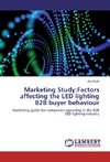 Marketing Study:Factors affecting the LED lighting B2B buyer behaviour