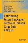 Anticipating Future Innovation Pathways Through Large Data Analysis