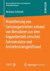 Modellierung von Fahrzeugantrieben anhand von Messdaten aus dem Koppelbetrieb zwischen Fahrsimulator und Antriebsstrangprüfstand