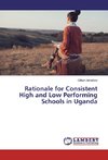 Rationale for Consistent High and Low Performing Schools in Uganda