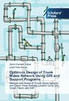 Optimum Design of Trunk Mains Network Using GIS and Support Programs