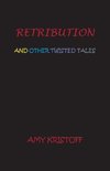 RETRIBUTION AND OTHER TWISTED TALES