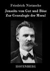 Jenseits von Gut und Böse / Zur Genealogie der Moral