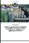 Takim asinmasinin bulanik mantikla ve yapay sinir aglariyla tahmini