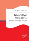 Nachhaltige Klimapolitik. Hindernisse einer effektiven Klimapolitik in einem demokratischen System