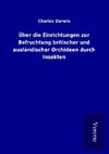 Über die Einrichtungen zur Befruchtung britischer und ausländischer Orchideen durch Insekten