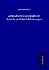 Altdeutsches Lesebuch mit Sprach- und Sach-Erklärungen