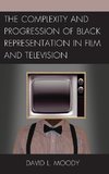 Complexity and Progression of Black Representation in Film and Television