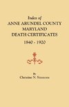 Index of Anne Arundel County, Maryland, Death Certificates, 1840-1920