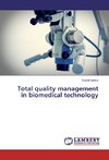 Total quality management in biomedical technology