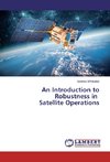 An Introduction to Robustness in Satellite Operations