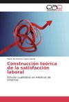 Construcción teórica de la satisfacción laboral