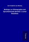 Beiträge zur Ethnographie und Sprachenkunde Amerika´s zumal Brasiliens