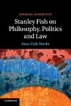 Stanley Fish on Philosophy, Politics and Law