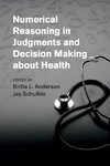 Numerical Reasoning in Judgments and Decision Making about Health