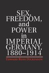 Sex, Freedom, and Power in Imperial Germany, 1880-1914