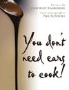 You don't need ears to cook!