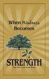 When Weakness Becomes Strength