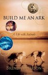 Peterson, B: Build Me an Ark - A Life with Animals