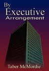 By Executive Arrangement