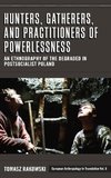 Hunters, Gatherers, and Practitioners of Powerlessness