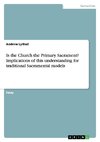 Is the Church the Primary Sacrament? Implications of this understanding for traditional Sacramental models