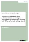 Estrategia de capacitación para el perfeccionamiento del desempeño profesional de los bibliotecarios escolares de la ETP en la Provincia de Ciego de Ávila