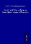 Die Auf- und Untersuchung von Lagerstätten nutzbarer Mineralien