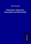 Melanesien, Polynesien, Neuseeland und Mikronesien