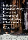 Indigenous Education Policy, Equity, and Intercultural Understanding in Latin America