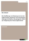 Die Einführung von Frauenquoten in den Aufsichtsräten deutscher und europäischer Aktiengesellschaften. Ein geeignetes Mittel zur Steigerung der Chancengleichheit?