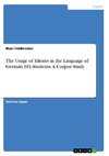 The Usage of Idioms in the Language of German EFL-Students. A Corpus Study