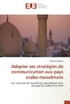 Adapter ses stratégies de communication aux pays arabo-musulmans