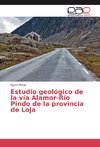 Estudio geológico de la vía Alamor-Río Pindo de la provincia de Loja