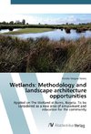 Wetlands: Methodology and landscape architecture opportunities