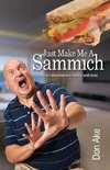 Just Make Me A Sammich