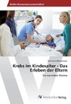 Krebs im Kindesalter - Das Erleben der Eltern