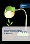 Breast Oncology, Public Health, Prose and Photography in Medicine