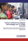 Factors Influencing Digital Technology use in Public Schools