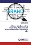 A Case Study on the Branding Activities of Romania Food & Beverage Ltd