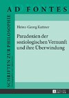 Paradoxien der soziologischen Vernunft und ihre Überwindung