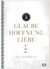 Glaube, Hoffnung, Liebe - Das Liederbuch