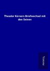 Theodor Körners Briefwechsel mit den Seinen