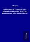 Die preußische Expedition nach Ostasien in den Jahren 1859-1862