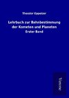 Lehrbuch zur Bahnbestimmung der Kometen und Planeten