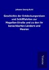 Geschichte der Entdeckungsreisen und Schifffahrten zur Magellan-Straße und zu den ihr benachbarten Ländern und Meeren